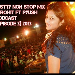 ZESTTY NON STOP MIX DJ ROHIT FT PYUSH  Podcast [Episode 3] 2013 LIVE MIX