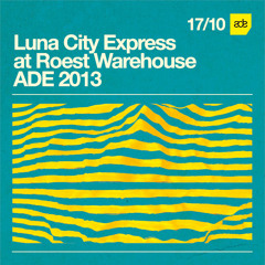 Luna City Express @ Moon Harbour ADE Showcase 16.10.2013