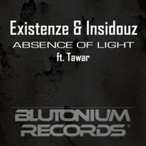 Existenze & Insidiouz Ft. Tawar - Absence Of Light - Insidiouz Raw Edit