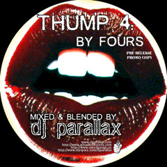 THUMP 4:  By Fours - Mixed & Blended By DJ PARALLAX