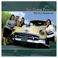 He Chose The Nails - The Downs Family