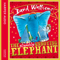 The Slightly Annoying Elephant written and read by David Walliams