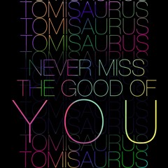 NEVER MISS THE GOOD OF YOU