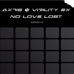 Ax7is & Virility Ex- No Love Lost [DUBTRONIC/018]