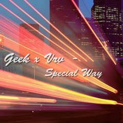 The Geek x Vrv - Special Way