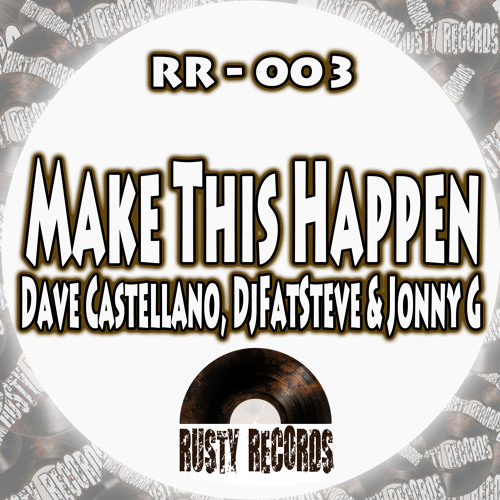 Dave Castellano, DjFatSteve & Jonny G - Make This Happen (11-11-13)