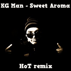 KG Man - Sweet Aroma (HoT Remix)сlip