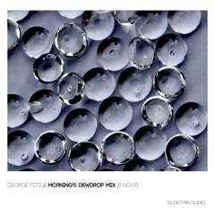 George_Fits Morning's Dewdrop Mix NOV13