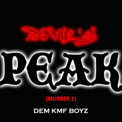 DEM KMF BOYZ - DEVIL'S PEAK (MURDER 1)