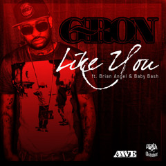 LIKE YOU - G RON FT. Baby Bash & Brian Angel
