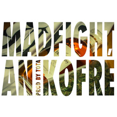 Madfight - An Kofré (Prod. by Tota) Nov 2013