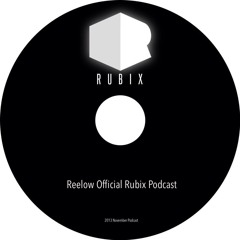 Reelow - Official Rubix/ 2013 November Podcast
