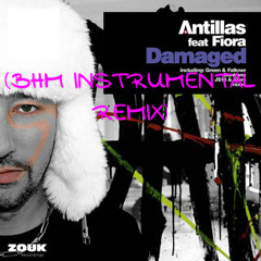 Antillas Feat Fiora Damaged (BHM Instrumental Remix)