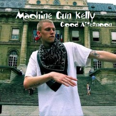 MGK - Good Afternoon
