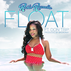 Robin Raynelle Float Ft. Don Trip (Prod. Broadway)