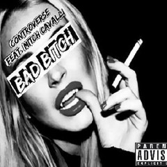 Controverse - Bad Bitch Feat. Mitch Cavalli (Prod. Epik The Dawn)