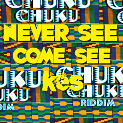 Never See Come See (Chuku Chuku Riddim) - Kes The Band