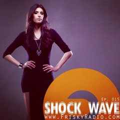 Shock Wave Ep. 15 on Frisky Radio [Deep House]