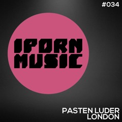 Pasten Luder - London (Original Mix) [IPorn Music]