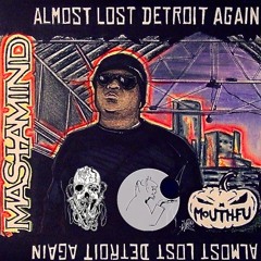 Almost Lost Detroit Again- Mastamind