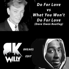 2Pac/Bobby Cauldwell - Do For Love/What You Wont Do (Dave Owen Bootleg) (BK Willy Breaks Edit)