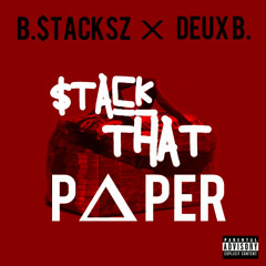 Stack That Paper (Feat. Deux B.) (Prod. Faze The Great)