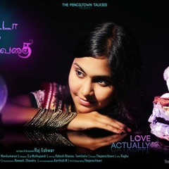 Tamil Short film Adada Oru Dhevadhai single track song (Love Actually)