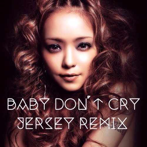 Stream 安室奈美恵 Baby Don T Cry K Bow Jersey Remix By K Bow Listen Online For Free On Soundcloud