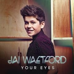 Your Eyes - Jai Waetford