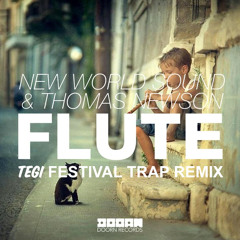 New World Sound and Thomas Newson - Flute (Tegi Festival Trap Remix) *SUPPORTED BY NEW WORLD SOUND*