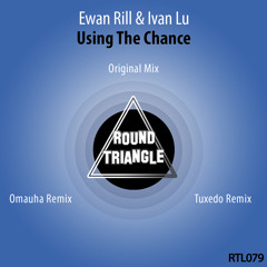 Ewan Rill & Ivan Lu - Using The Chance (Omauha Remix)