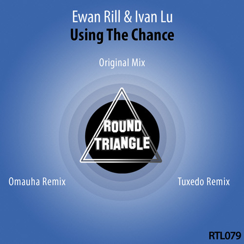Ewan Rill & Ivan Lu - Using The Chance (Omauha Remix)