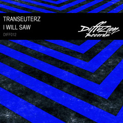 Transeuterz - I Will Saw (Diffuzion Records 012)