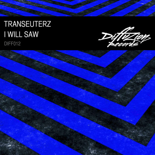 Transeuterz - I Will Saw (Diffuzion Records 012)