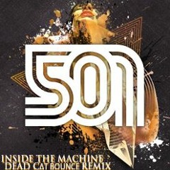 501 - Inside the Machine (Dead C∆T Bounce Remix)