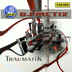 Dj Metix-Traumatik(C58008)Preview- YA A LA VENTA/OUT NOW