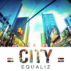 Equaliz - City (NOW FREE DOWNLOAD)