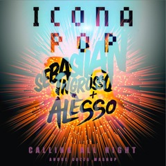 Icona Pop vs. Sebastian Ingrosso & Alesso - Calling All Night (Andre Mashup)