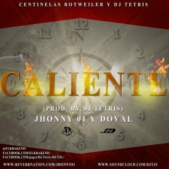 DJ Tetris Ft. Jhonny 01 & Doval - Caliente!