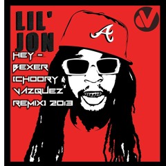 LIL JON HEY-BEXER (CHOORY VAZQUEZ REMIX)DEMO