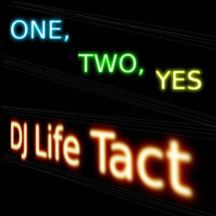 one two yes -  by  DJ Life Tact