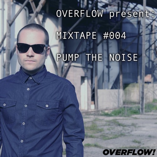 OVERFLOW Mixtape #004 - Pump The Noise