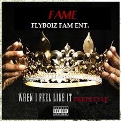 When I Feel Like It(Freestyle)-Fame