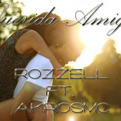 Rozzell Ft. AkrosMC - Querida Amiga 2013