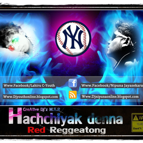 Hachchiyak Denna Red Reggeatong 2013 Dj Nipuna Ft Dj Youth On CreAtive Dj'z (MTR )
