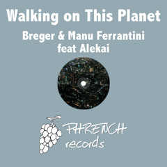 Breger & Manu Ferrantini Feat Alekai Walking On This Planet (Bregers Deep Mission) Preview