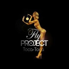 Fly Project - Toca Toca (official remix)