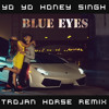 Yo Yo Honey Singh - Blue Eyes (Trojan Horse Trap Remix) FREE DOWNLOAD