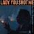 Artwork for Lady, You Shot Me