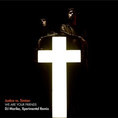 Justice vs. Simian - We Are Your Friends (Dj Marika, Xperimental Remix)